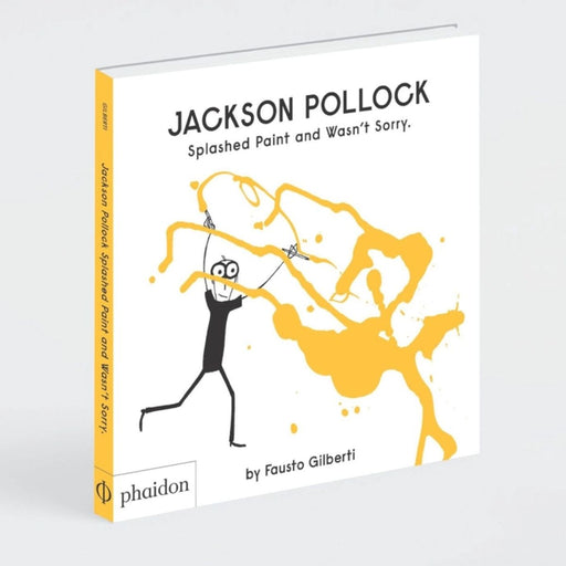Livre pour enfants - Anglais - Jackson Pollock Splashed Paint And Wasn't Sorry par Phaidon - Retour à l'école | Jourès