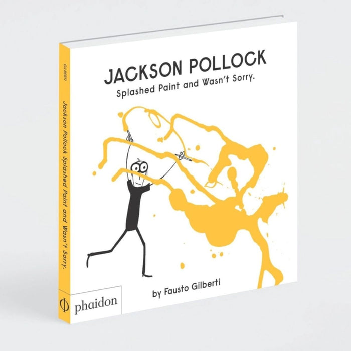 Livre pour enfants - Anglais - Jackson Pollock Splashed Paint And Wasn't Sorry par Phaidon - Les Bas de Noël | Jourès
