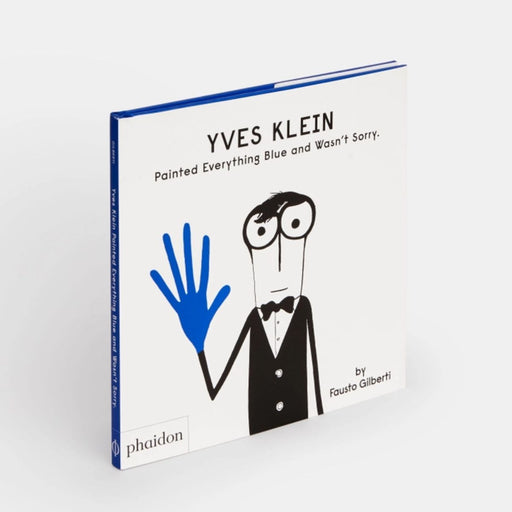 Livre pour enfants - Anglais - Yves Klein Painted Everything Blue and Wasn’t Sorry par Phaidon - Livres d'éveil | Jourès